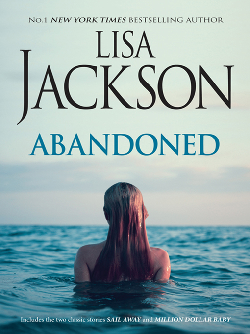 Title details for Abandoned / Sail Away / Million Dollar Baby by Lisa Jackson - Available